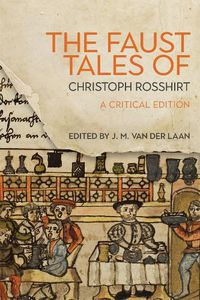 Cover image for The Faust Tales of Christoph Rosshirt: A Critical Edition with Commentary