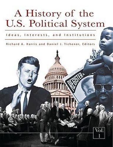 A History of the U.S. Political System [3 volumes]: Ideas, Interests, and Institutions