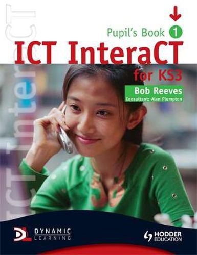 Cover image for ICT InteraCT for Key Stage 3 Pupil's Book 1