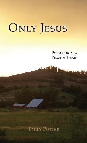 Cover image for Only Jesus: Poems from a Pilgrim Heart