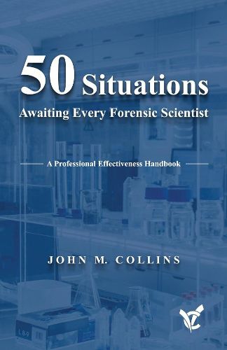 Cover image for 50 Situations Awaiting Every Forensic Scientist: A Professional Effectiveness Handbook