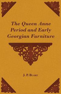 Cover image for The Queen Anne Period and Early Georgian Furniture