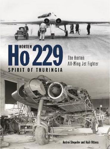 Cover image for Horten Ho 229 - Spirit of Thuringia: The Horten All-Wing Jet Fighter