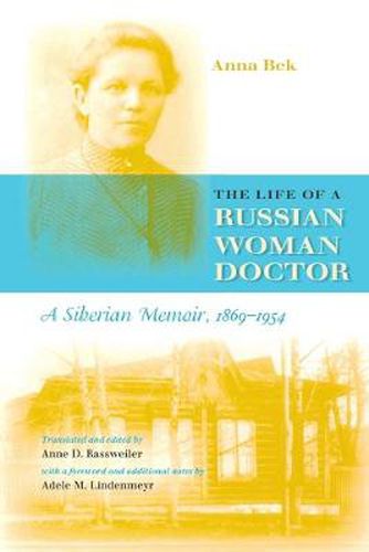 Cover image for The Life of a Russian Woman Doctor: A Siberian Memoir, 1869-1954