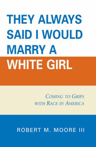 Cover image for 'They Always Said I Would Marry a White Girl': Coming to Grips with Race in America