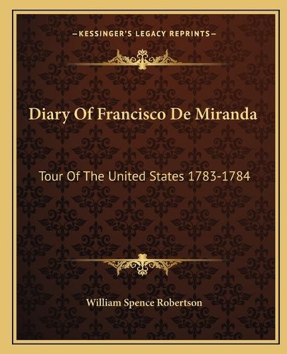 Diary of Francisco de Miranda: Tour of the United States 1783-1784