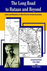 Cover image for The Long Road to Bataan and Beyond: Letters and Memories of a Man From the Greatest Generation