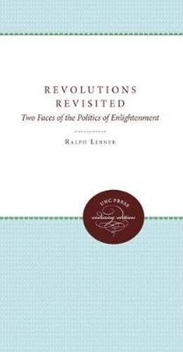 Cover image for Revolutions Revisited: Two Faces of the Politics of Enlightenment