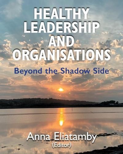 Cover image for Healthy Leadership and Organisations: Beyond the Shadow Side