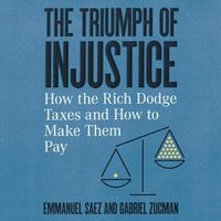 Cover image for The Triumph of Injustice Lib/E: How the Rich Dodge Taxes and How to Make Them Pay