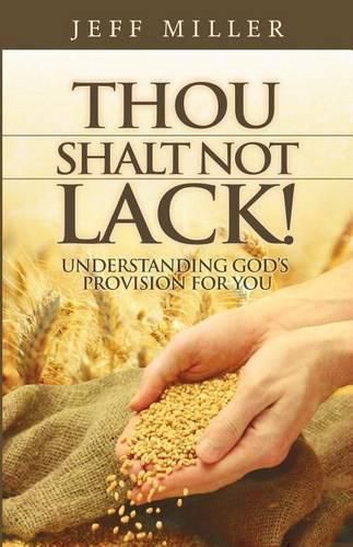 Thou Shalt Not Lack!: Understanding God's Provision for You