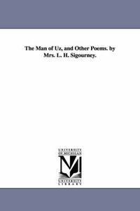 Cover image for The Man of Uz, and Other Poems. by Mrs. L. H. Sigourney.