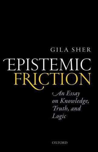 Cover image for Epistemic Friction: An Essay on Knowledge, Truth, and Logic