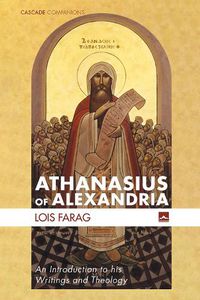 Cover image for Athanasius of Alexandria: An Introduction to His Writings and Theology