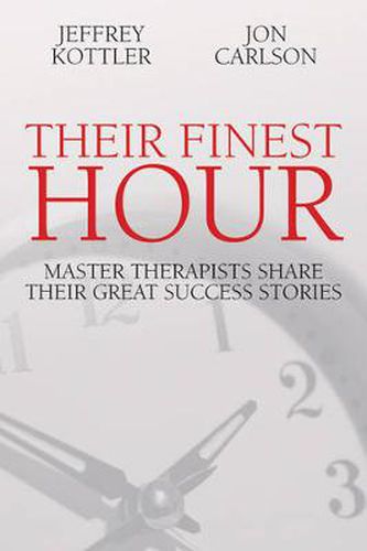 Cover image for Their Finest Hour: Master Therapists Share Their Great Success Stories