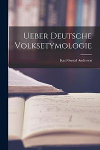 Cover image for Ueber Deutsche Volksetymologie