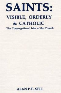 Cover image for Saints: Visible, Orderly, and Catholic: The Congregational Idea of the Church