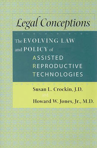 Cover image for Legal Conceptions: The Evolving Law and Policy of Assisted Reproductive Technologies