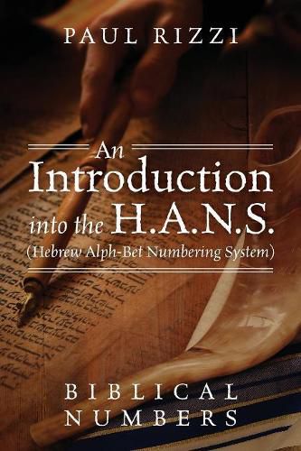 Cover image for An Introduction into the H.A.N.S. (Hebrew Alph-Bet Numbering System): Biblical Numbers
