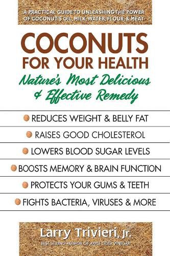 Cover image for Coconuts for Your Health: Nature'S Most Delicious & Effective Remedy