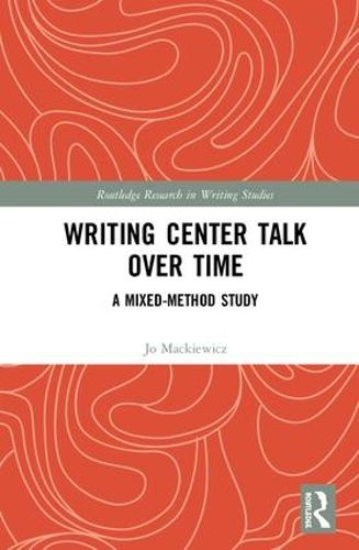 Cover image for Writing Center Talk over Time: A Mixed-Method Study