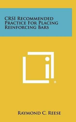 Cover image for Crsi Recommended Practice for Placing Reinforcing Bars