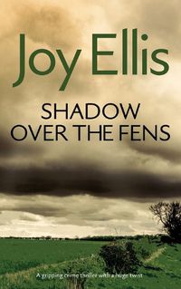 Cover image for SHADOW OVER THE FENS a gripping crime thriller with a huge twist