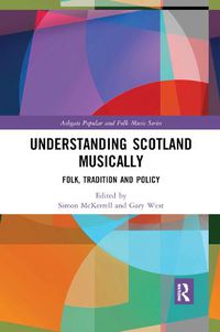 Cover image for Understanding Scotland Musically: Folk, Tradition and Policy