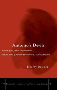 Cover image for Antonio's Devils: Writers of the Jewish Enlightenment and the Birth of Modern Hebrew and Yiddish Literature