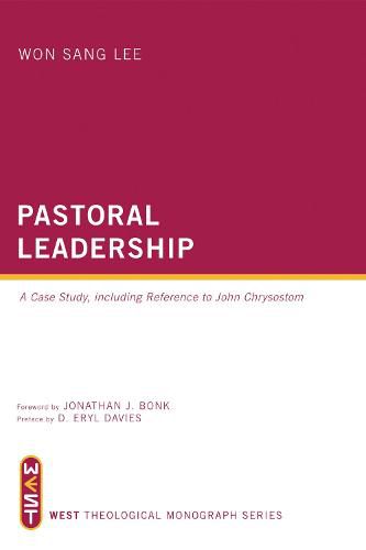 Cover image for Pastoral Leadership: A Case Study, Including Reference to John Chrysostom