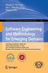 Cover image for Software Engineering and Methodology for Emerging Domains: 16th National Conference, NASAC 2017, Harbin, China, November 4-5, 2017, and 17th National Conference, NASAC 2018, Shenzhen, China, November 23-25, 2018, Revised Selected Papers