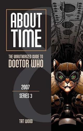 Cover image for About Time 8: The Unauthorized Guide to Doctor Who (Series 3): The Unauthorized Guide to Doctor Who 2007 (Series 3)