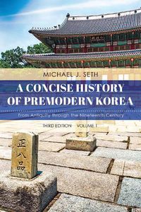 Cover image for A Concise History of Premodern Korea: From Antiquity through the Nineteenth Century