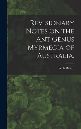 Cover image for Revisionary Notes on the Ant Genus Myrmecia of Australia.