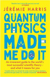 Cover image for Quantum Physics Made Me Do It
