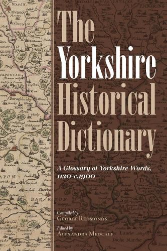 Cover image for The Yorkshire Historical Dictionary: A Glossary of Yorkshire Words, 1120-c.1900 [2 volume set]