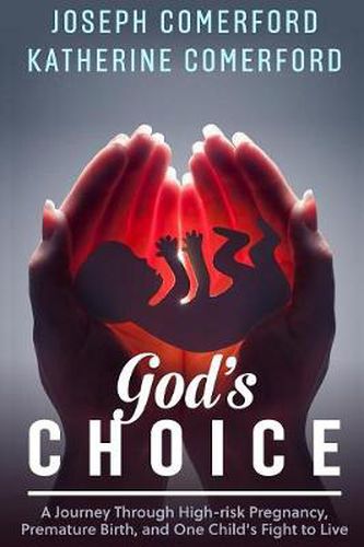 Cover image for God's Choice: A Journey Through High-risk Pregnancy, Premature Birth and One Child's Fight to Live