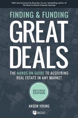 Cover image for Finding and Funding Great Deals: The Hands-On Guide to Acquiring Real Estate in Any Market