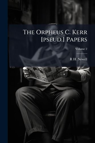 Cover image for The Orpheus C. Kerr [Pseud.] Papers