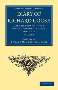 Cover image for Diary of Richard Cocks, Cape-Merchant in the English Factory in Japan, 1615-1622: With Correspondence