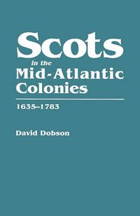 Cover image for Scots in the Mid-Atlantic Colonies, 1635-1783