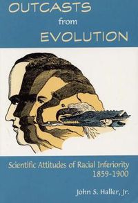 Cover image for Outcasts from Evolution: Scientific Attitudes of Racial Inferiority, 1859 - 1900