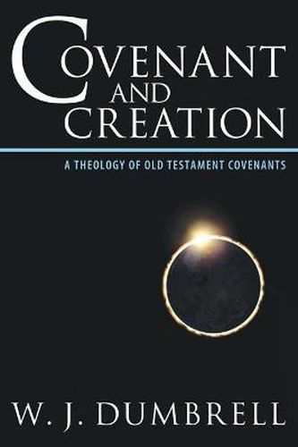 Cover image for Covenant and Creation: A Theology of Old Testament Covenants