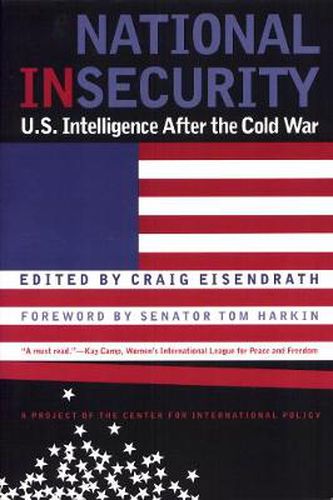 Cover image for National Insecurity: U.S. Intelligence After the Cold War