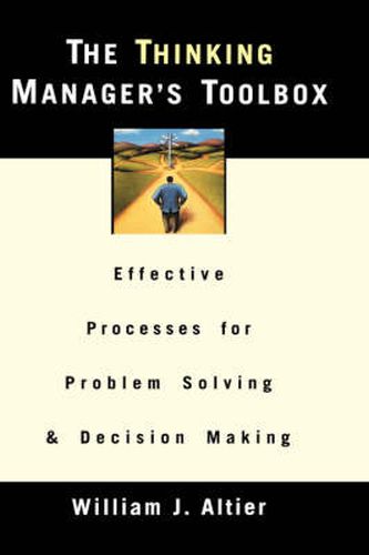 Cover image for The Thinking Manager's Toolbox: Effective Processes for Problem Solving and Decision Making