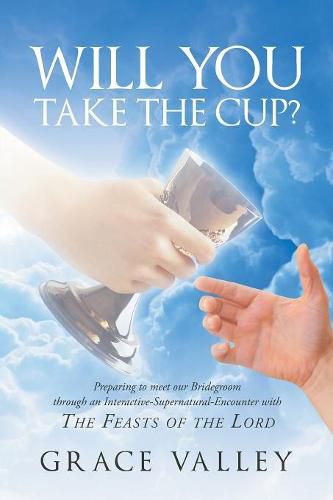 Cover image for Will You Take The Cup?: The Feasts of the Lord