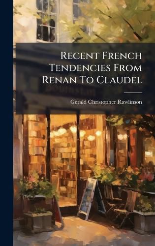 Cover image for Recent French Tendencies From Renan To Claudel