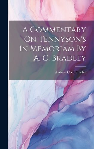 Cover image for A Commentary On Tennyson's In Memoriam By A. C. Bradley