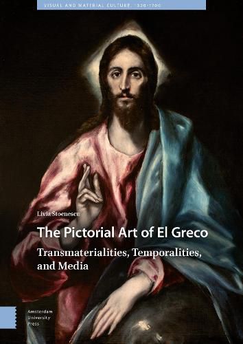 The Pictorial Art of El Greco: Transmaterialities, Temporalities, and Media