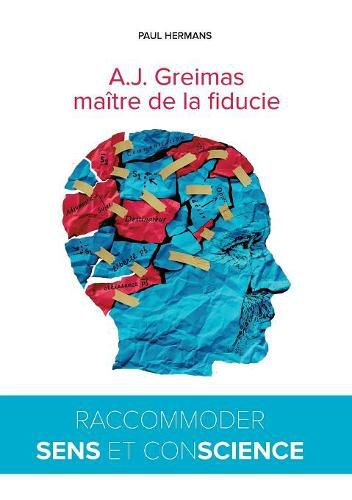 Cover image for A.J. Greimas: maitre de la fiducie: Raccommoder sens et (con)science